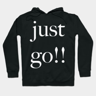 just go Hoodie